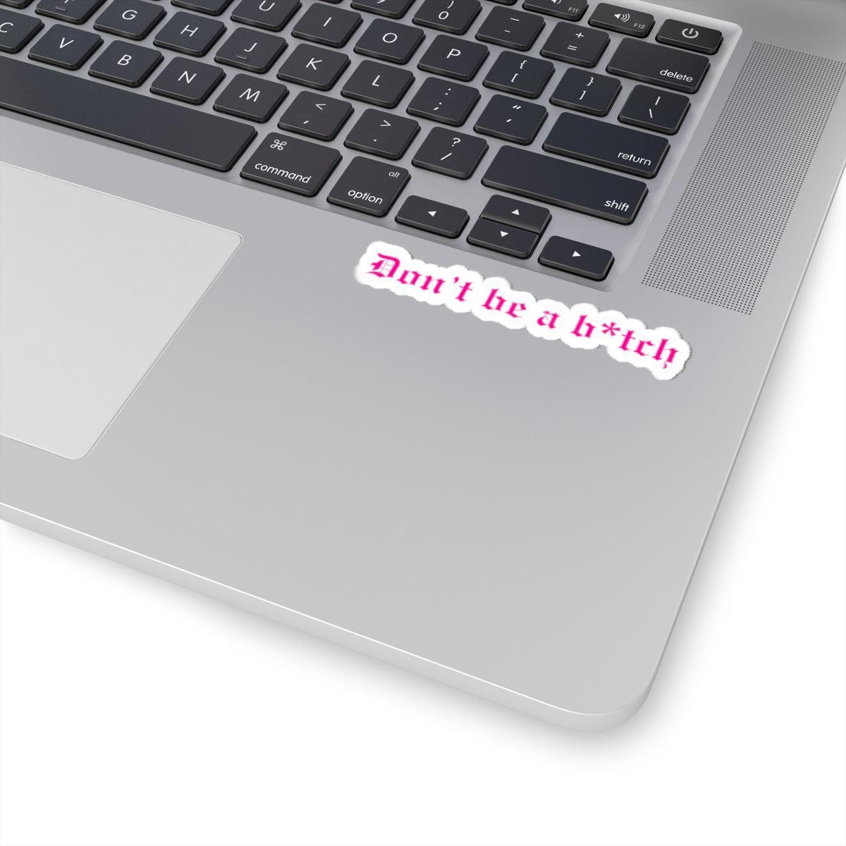 Don't Be a B*tch Kiss-Cut Sticker