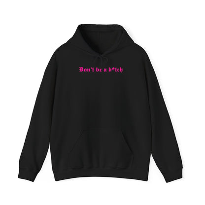 Don’t Be a B*tch Statement Hoodie