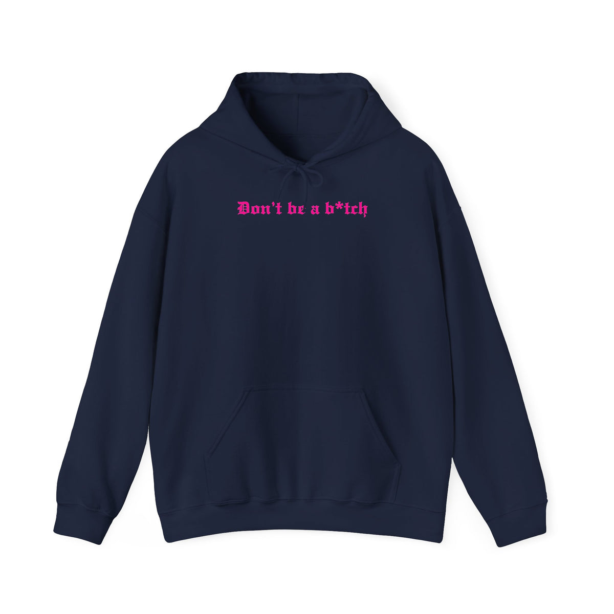 Don’t Be a B*tch Statement Hoodie