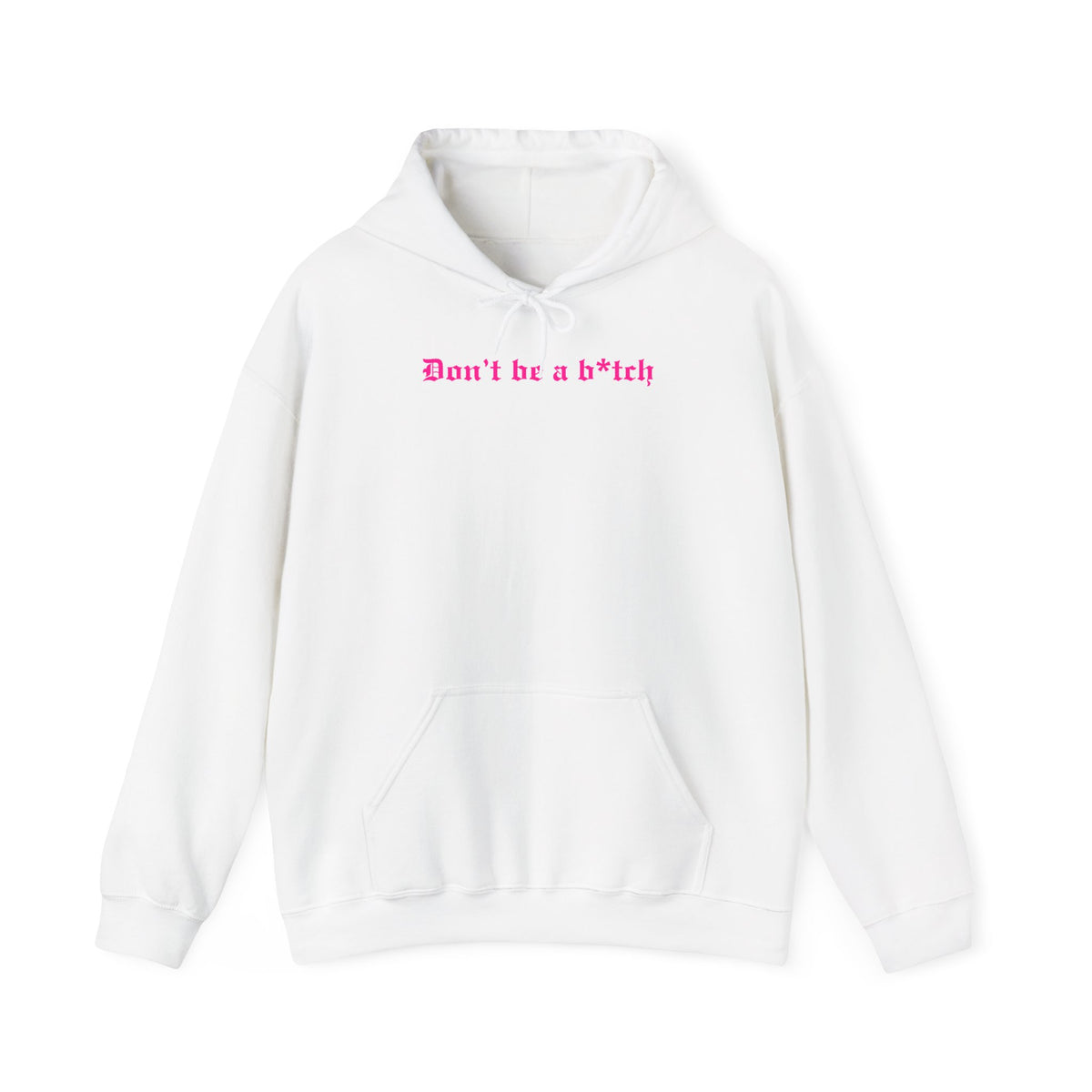 Don’t Be a B*tch Statement Hoodie