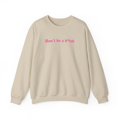 Don’t Be a B*tch Pink Text Crewneck Sweatshirt