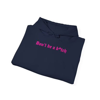 Don’t Be a B*tch Statement Hoodie