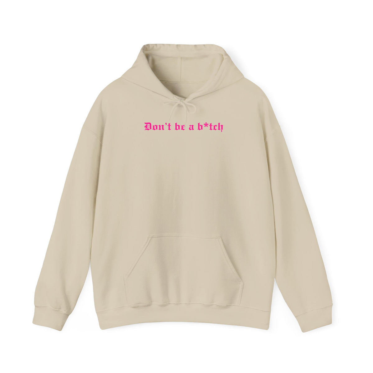 Don’t Be a B*tch Statement Hoodie