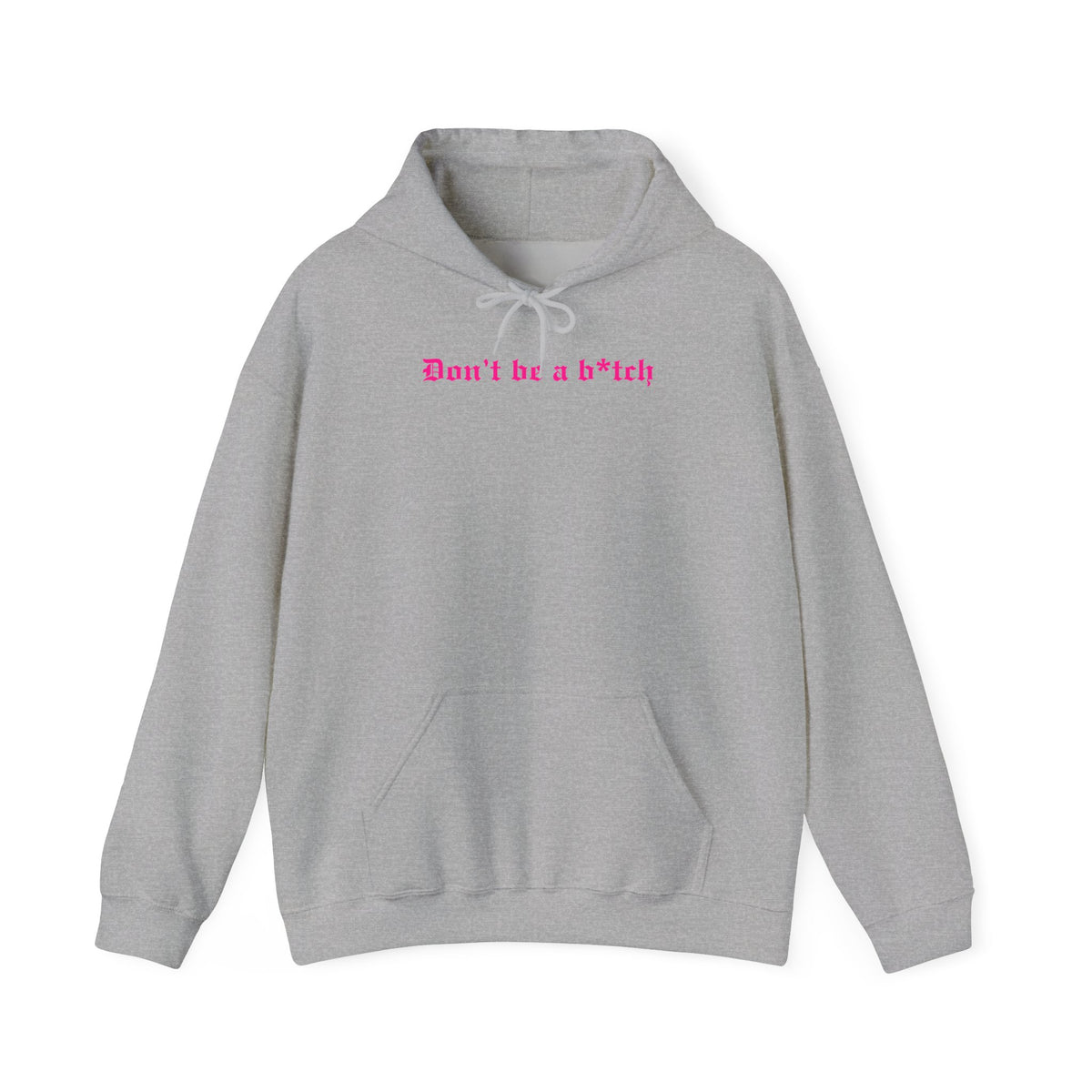 Don’t Be a B*tch Statement Hoodie