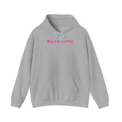 Don’t Be a B*tch Statement Hoodie