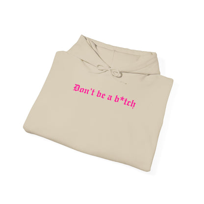 Don’t Be a B*tch Statement Hoodie