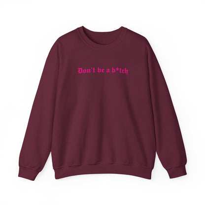 Don’t Be a B*tch Pink Text Crewneck Sweatshirt