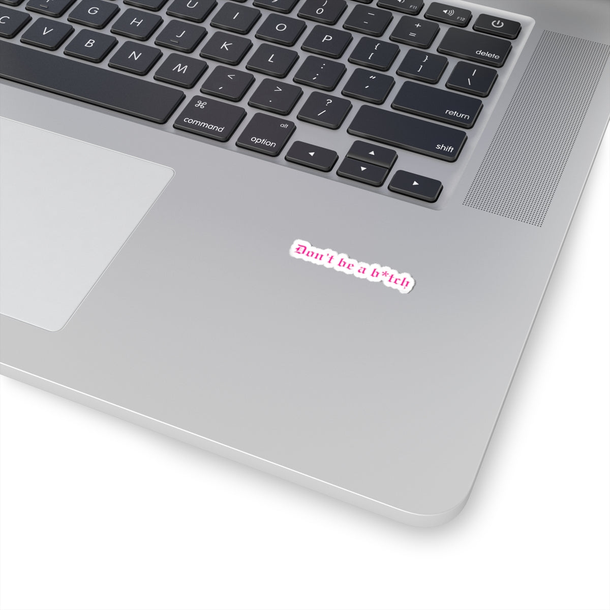 Don't Be a B*tch Kiss-Cut Sticker