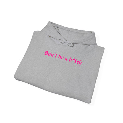 Don’t Be a B*tch Statement Hoodie
