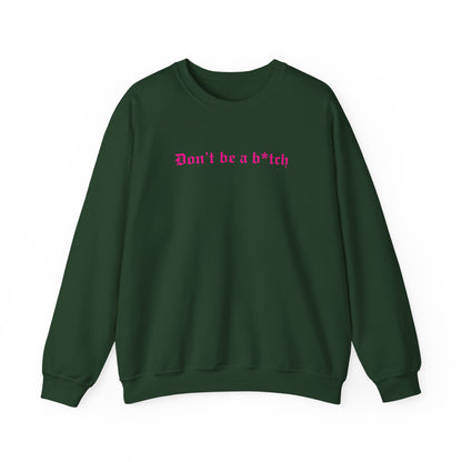 Don’t Be a B*tch Pink Text Crewneck Sweatshirt